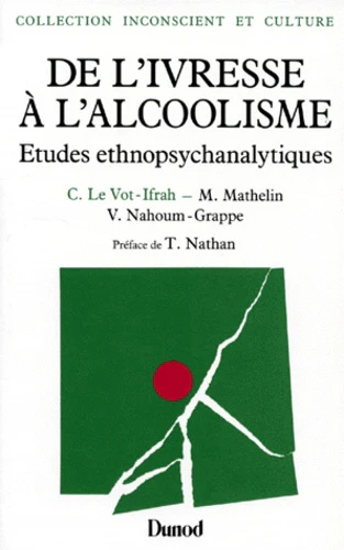 De l'ivresse à l'alcoolisme - Études ethnopsychanalytiques
