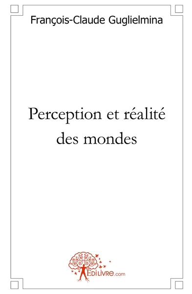 Perception et réalité des mondes