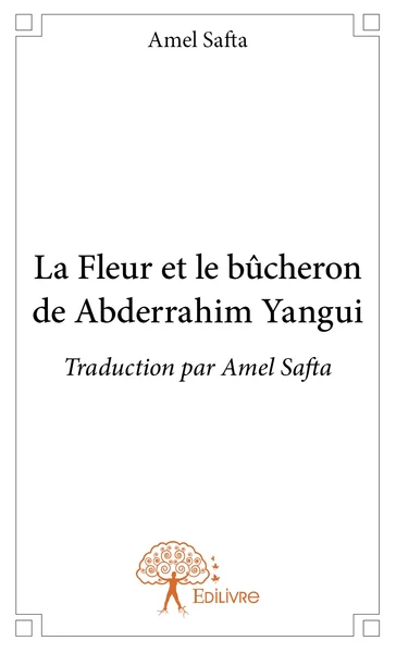 La Fleur et le bûcheron de Abderrahim Yangui
