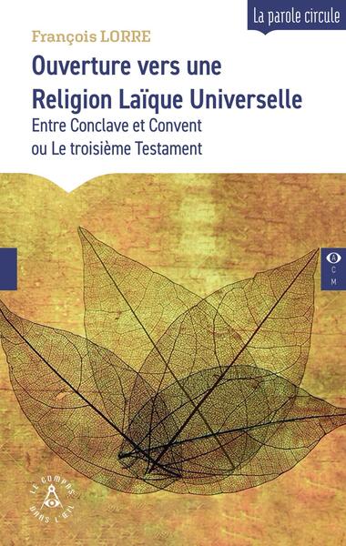 Ouverture vers une Religion Laïque Universelle: Entre Conclave et Convent ou Le troisième Testament - Image 2