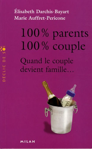 100% Parents, 100% couple: Quand le couple devient famille...