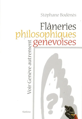Flaneries philosophiques genevoises - voir geneve autrement