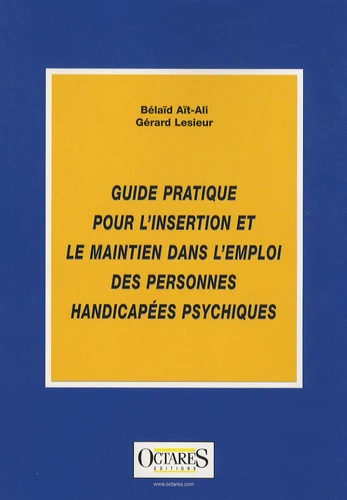 GUIDE PRATIQUE POUR L'INSERTION ET LE MAINTIEN DANS L'EMPLOI DES PERSONNES HANDICAPEES PSYCHIQUES