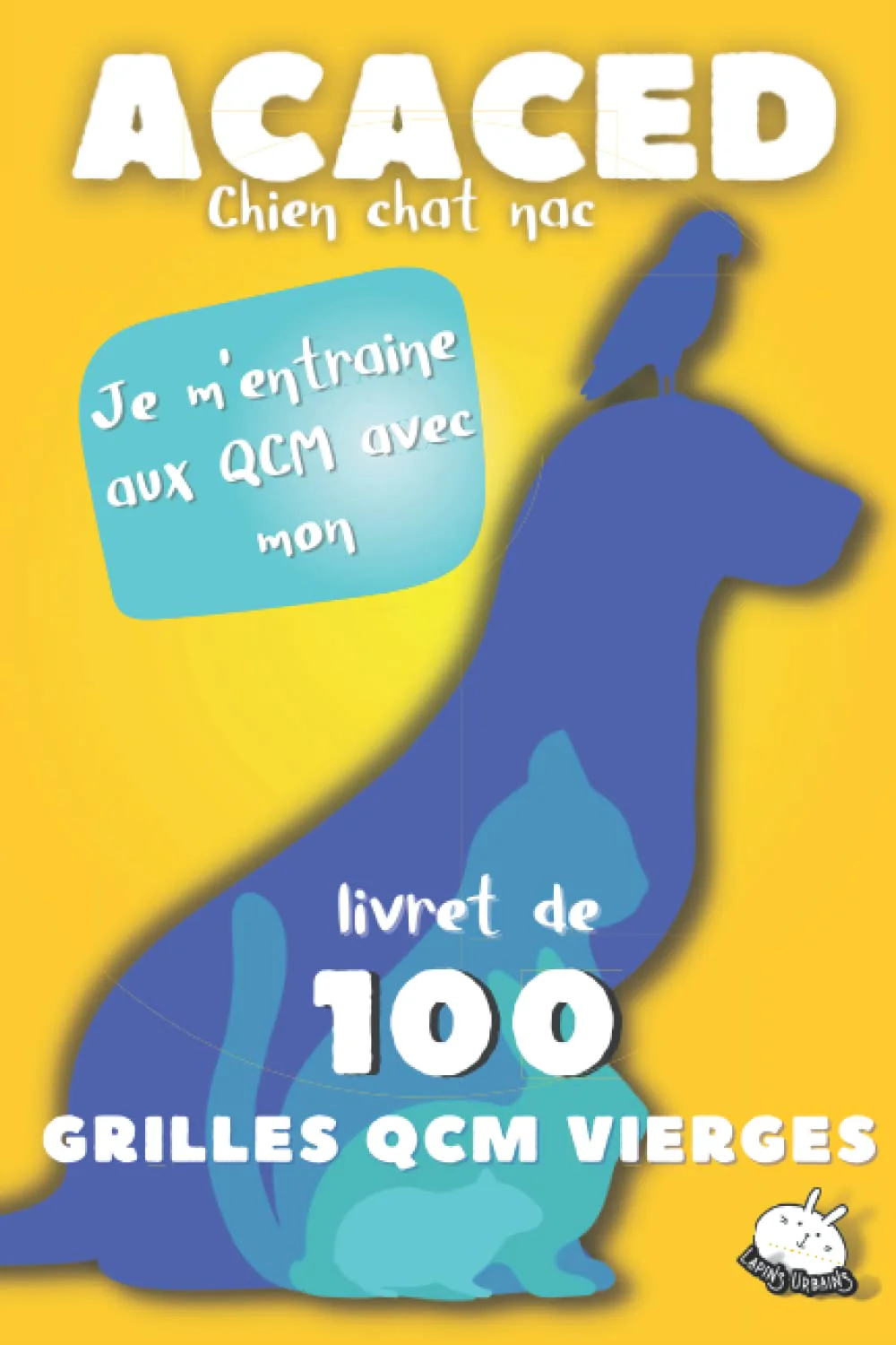 ACACED chien chat nac: je m'entraine aux QCM avec mon livret de 100 GRILLES DE QCM VIERGES